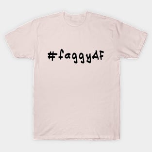 #faggyAF - Black Text T-Shirt